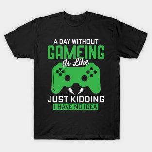 A day without gaming... T-Shirt